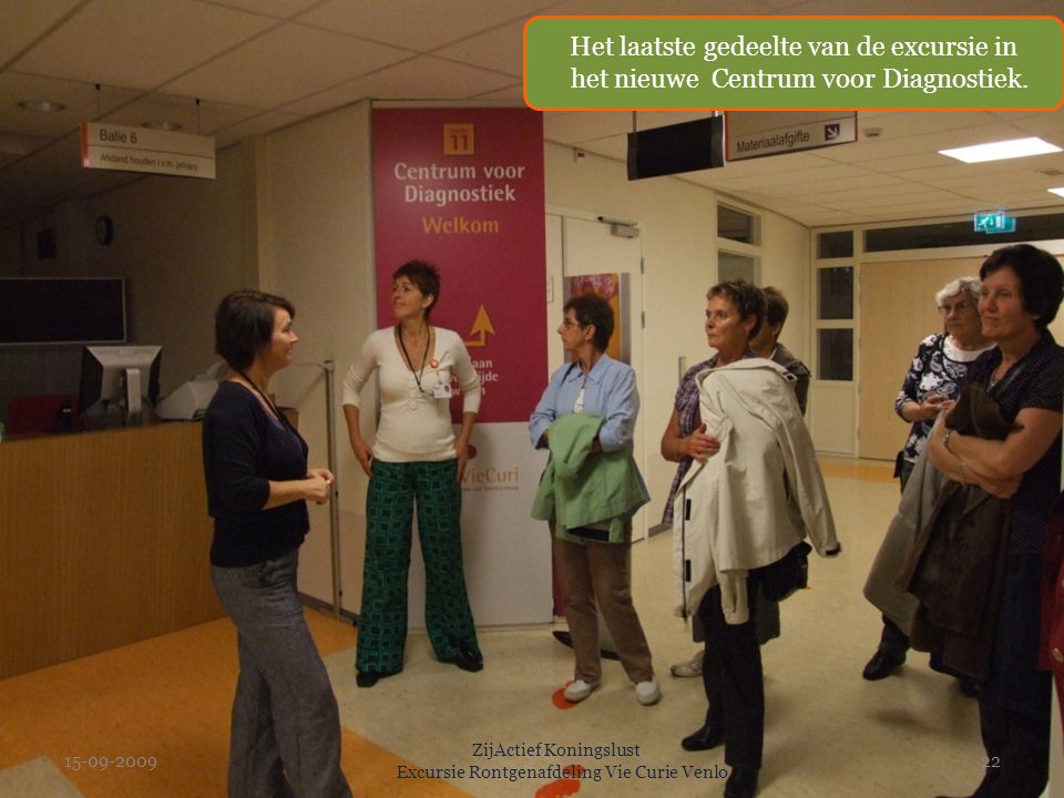 ZijActief Koningslust Excursie Rontgenafdeling Vie Curie Venlo 22 Het laatste gedeelte van de excursie in het nieuwe Centrum voor Diagnostiek.