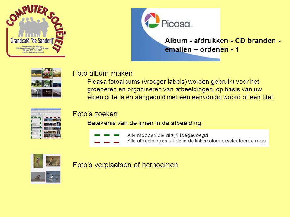 Album - afdrukken - CD branden -  en – ordenen - 1 Foto album maken Picasa fotoalbums (vroeger labels) worden gebruikt voor het groeperen en organiseren van afbeeldingen, op basis van uw eigen criteria en aangeduid met een eenvoudig woord of een titel.