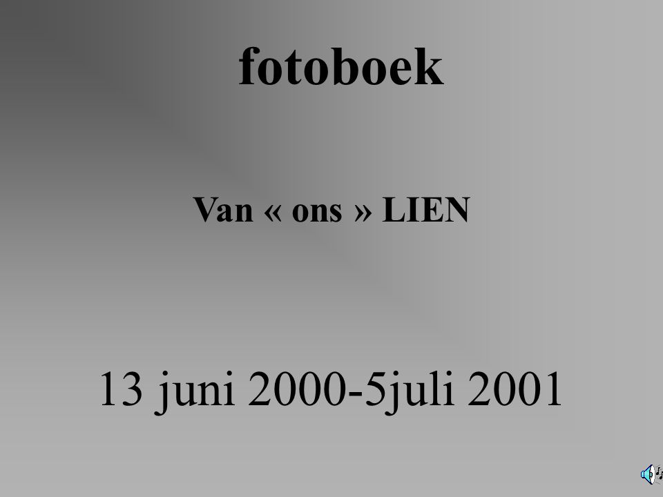 Van « ons » LIEN fotoboek 13 juni juli 2001