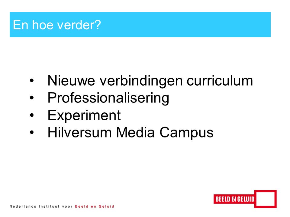 Nieuwe verbindingen curriculum Professionalisering Experiment Hilversum Media Campus