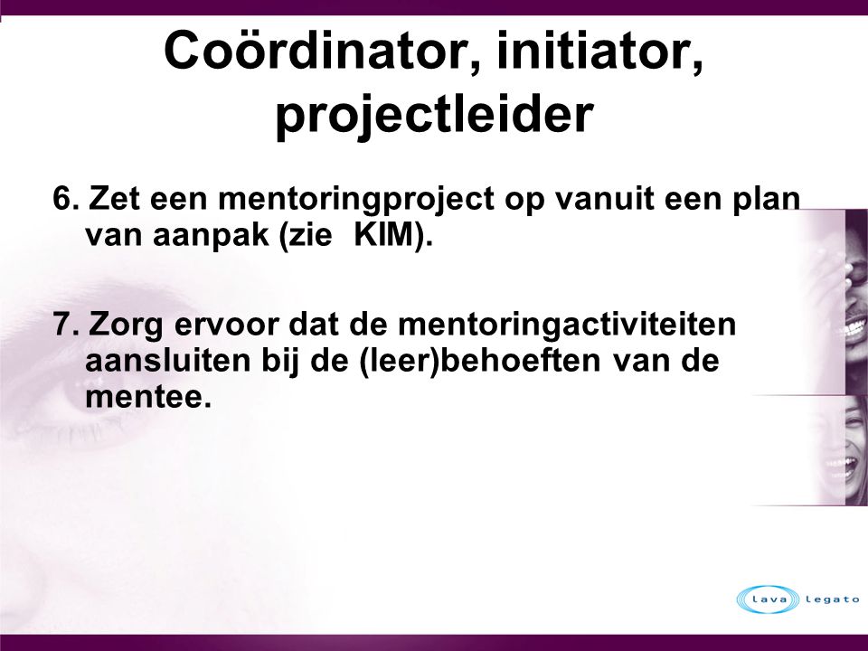 Coördinator, initiator, projectleider 6.