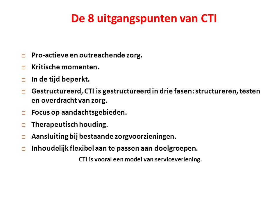 De 8 uitgangspunten van CTI  Pro-actieve en outreachende zorg.