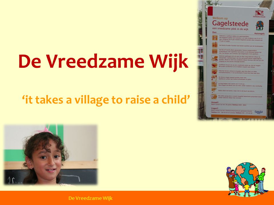 ‘it takes a village to raise a child’ De Vreedzame School De Vreedzame Wijk