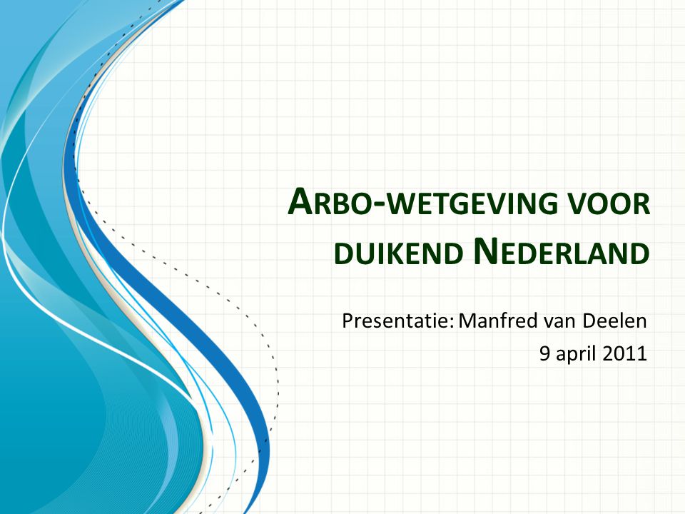 A RBO - WETGEVING VOOR DUIKEND N EDERLAND Presentatie: Manfred van Deelen 9 april 2011
