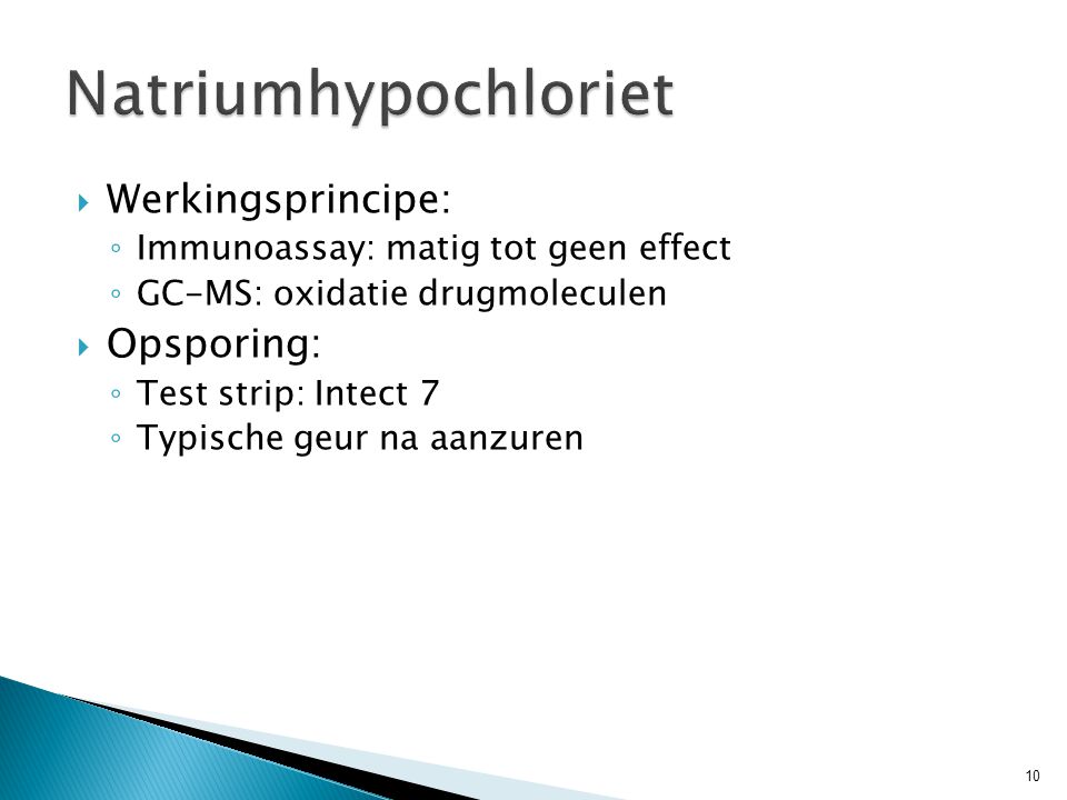  Werkingsprincipe: ◦ Immunoassay: matig tot geen effect ◦ GC-MS: oxidatie drugmoleculen  Opsporing: ◦ Test strip: Intect 7 ◦ Typische geur na aanzuren 10