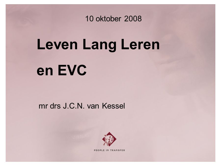 Leven Lang Leren en EVC mr drs J.C.N. van Kessel 10 oktober 2008