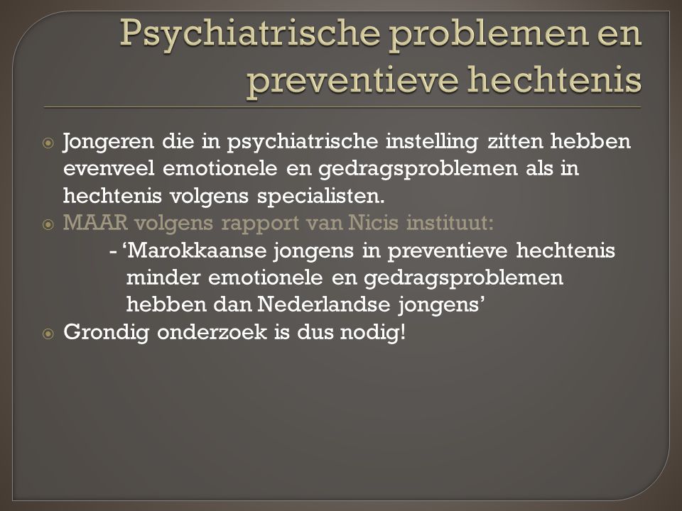  Jongeren die in psychiatrische instelling zitten hebben evenveel emotionele en gedragsproblemen als in hechtenis volgens specialisten.