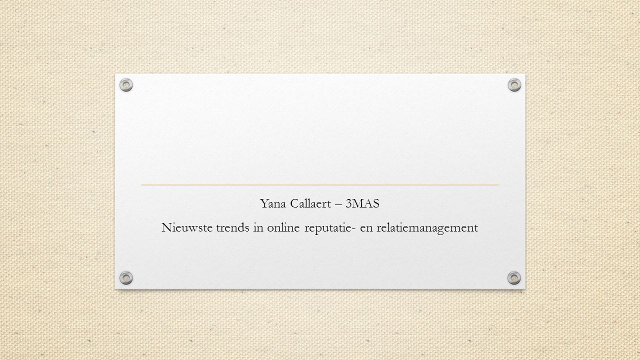 Yana Callaert – 3MAS Nieuwste trends in online reputatie- en relatiemanagement
