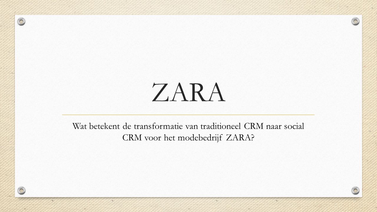 ZARA Wat betekent de transformatie van traditioneel CRM naar social CRM voor het modebedrijf ZARA