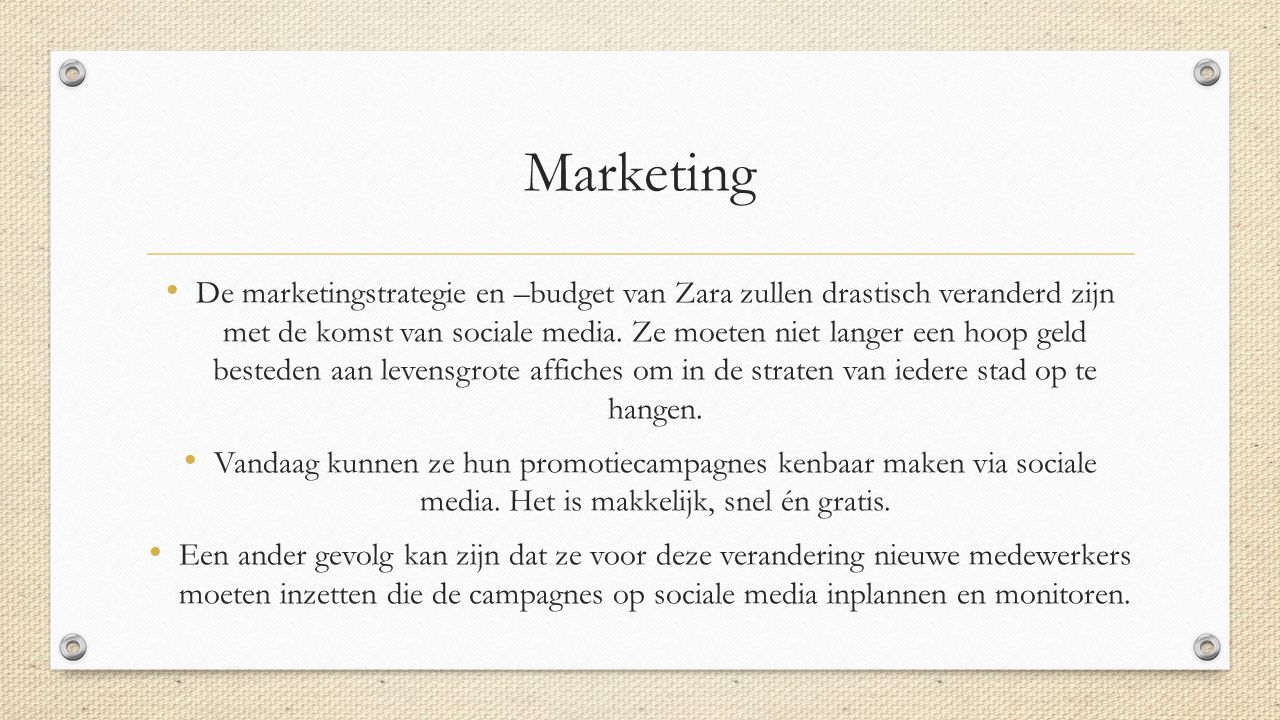 Marketing De marketingstrategie en –budget van Zara zullen drastisch veranderd zijn met de komst van sociale media.