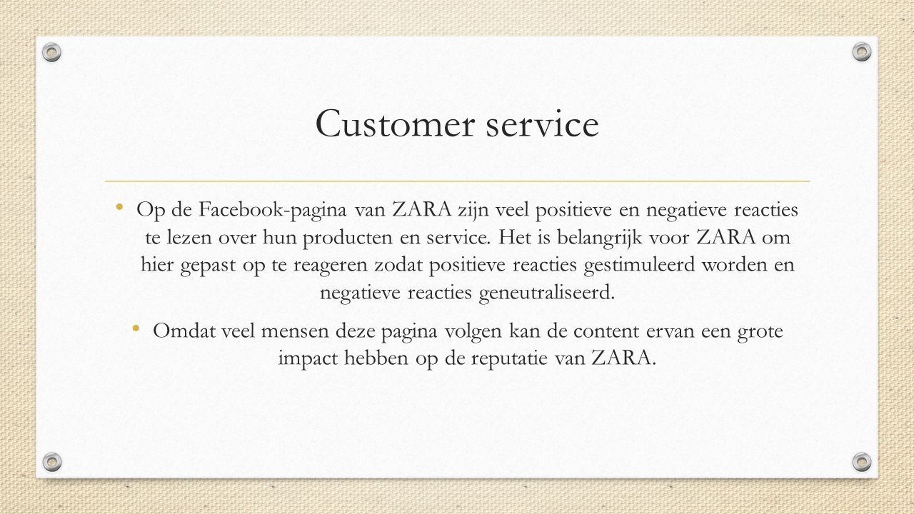 Customer service Op de Facebook-pagina van ZARA zijn veel positieve en negatieve reacties te lezen over hun producten en service.