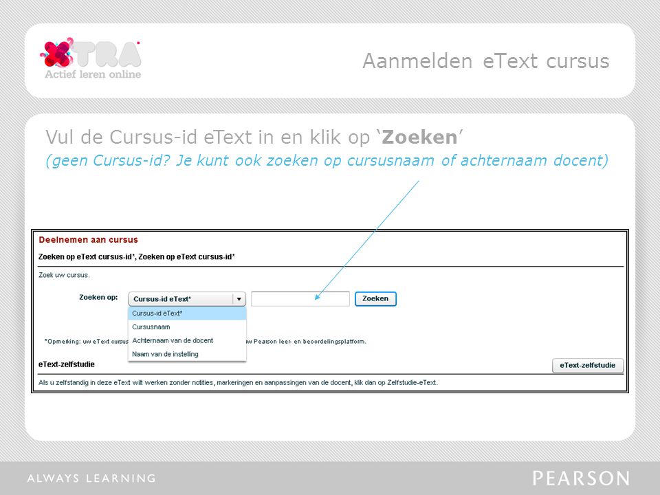 Aanmelden eText cursus Vul de Cursus-id eText in en klik op ‘Zoeken’ (geen Cursus-id.