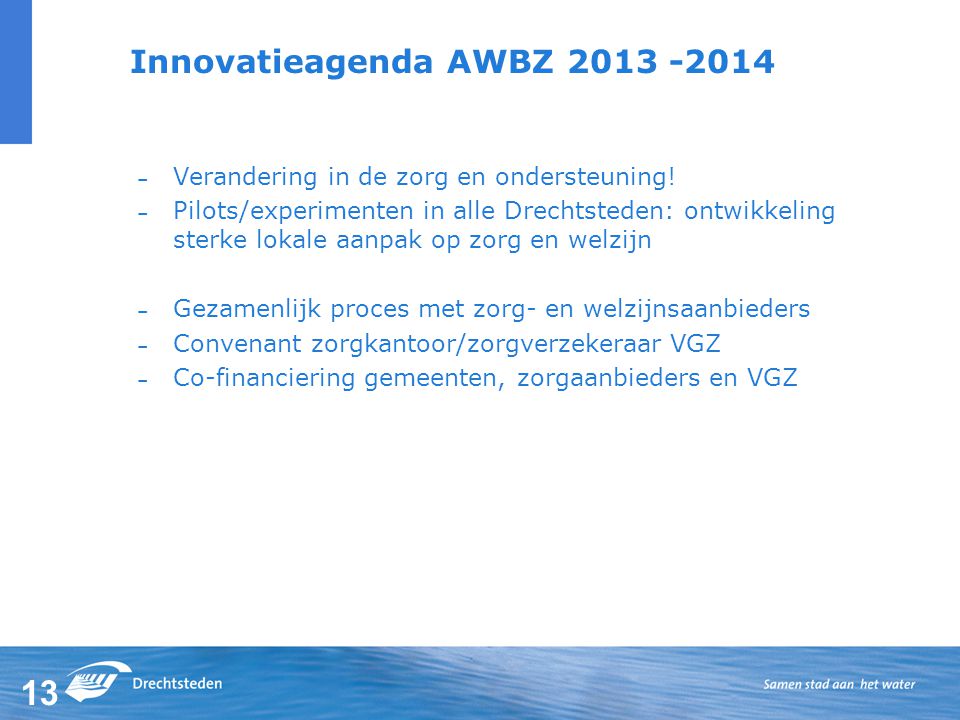 13 Innovatieagenda AWBZ – Verandering in de zorg en ondersteuning.