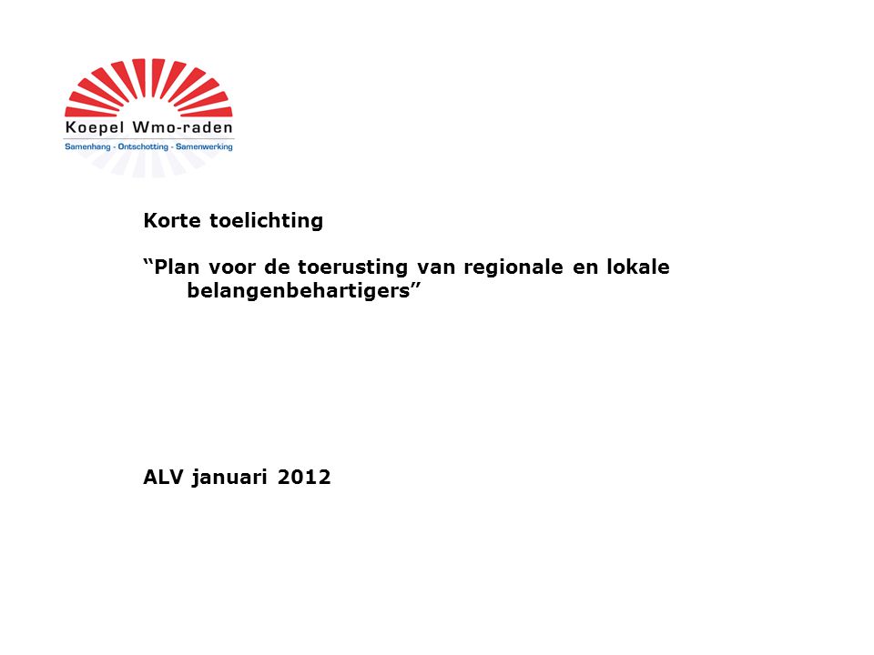 Korte toelichting Plan voor de toerusting van regionale en lokale belangenbehartigers ALV januari 2012