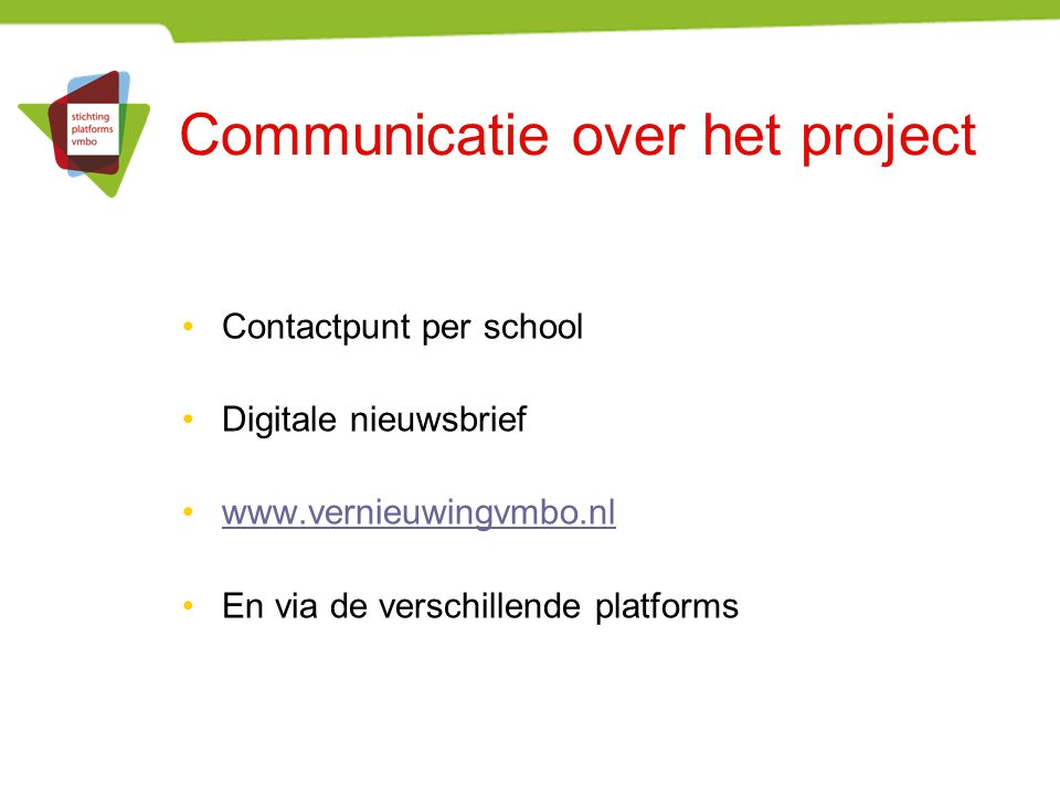 Communicatie over het project Contactpunt per school Digitale nieuwsbrief   En via de verschillende platforms