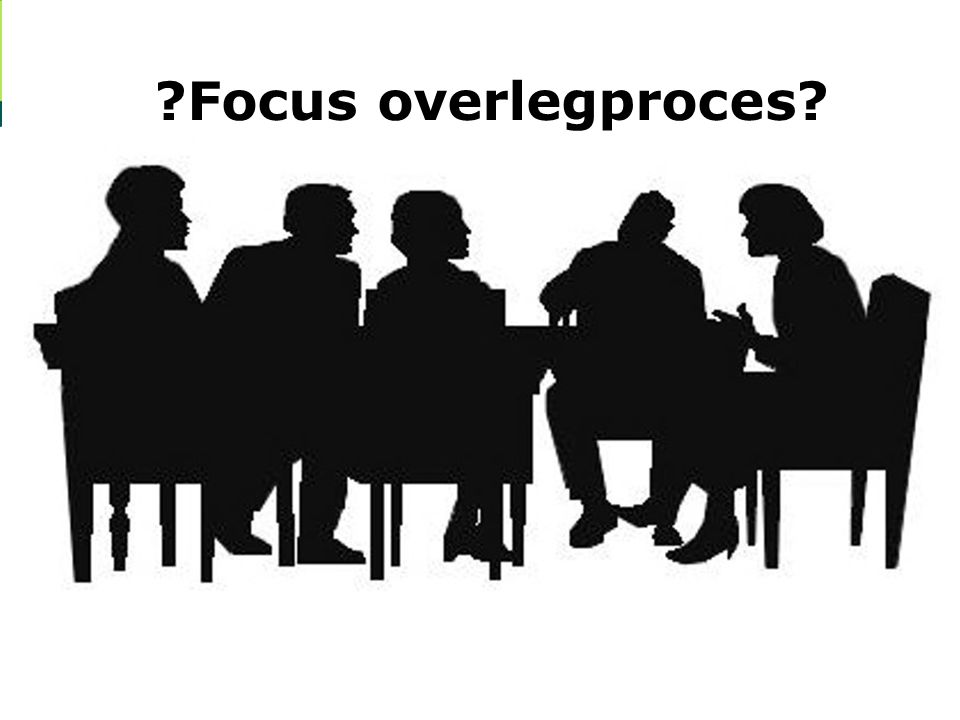 4 Focus overlegproces