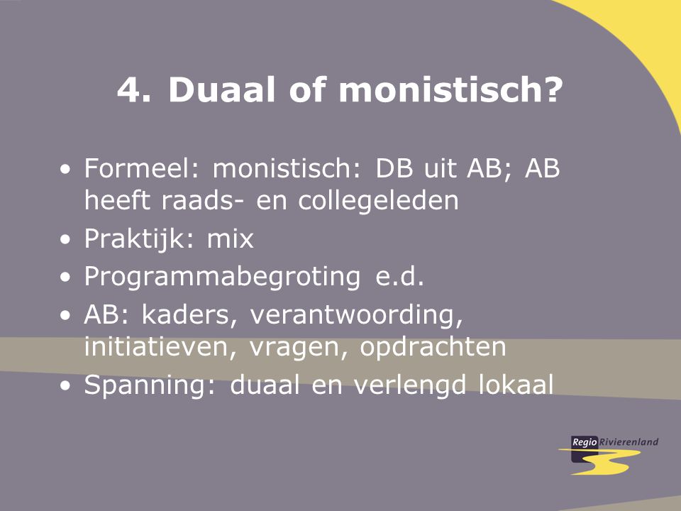4.Duaal of monistisch.