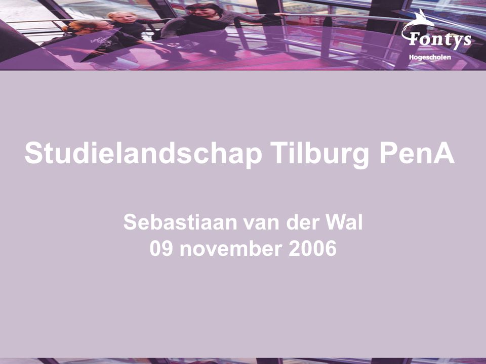 Studielandschap Tilburg PenA Sebastiaan van der Wal 09 november 2006