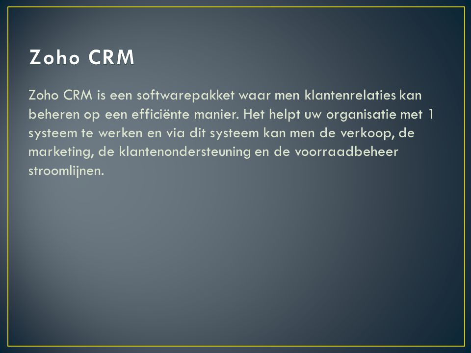 Zoho CRM is een softwarepakket waar men klantenrelaties kan beheren op een efficiënte manier.