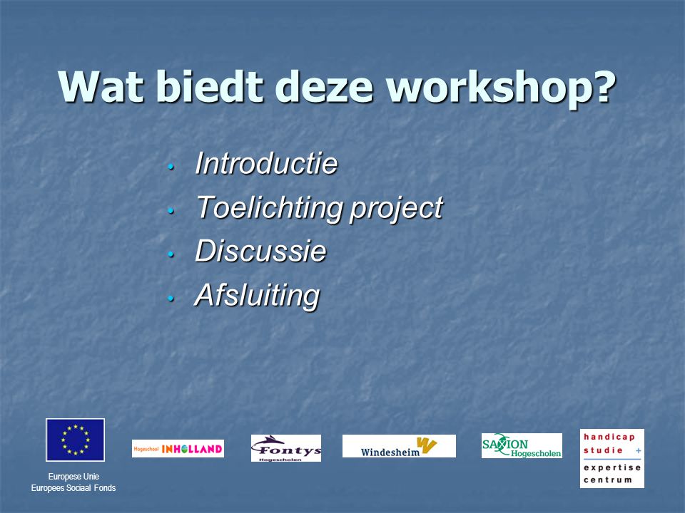 Europese Unie Europees Sociaal Fonds Wat biedt deze workshop.