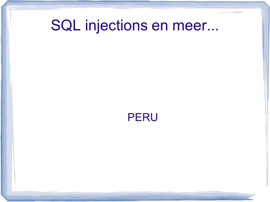 SQL injections en meer... PERU