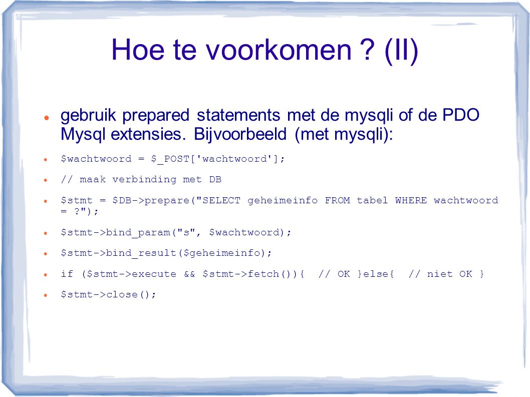 Hoe te voorkomen . (II) gebruik prepared statements met de mysqli of de PDO Mysql extensies.