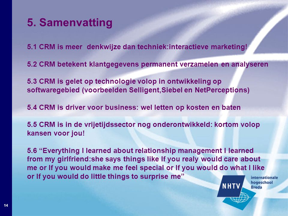 14 5. Samenvatting 5.1 CRM is meer denkwijze dan techniek:interactieve marketing.