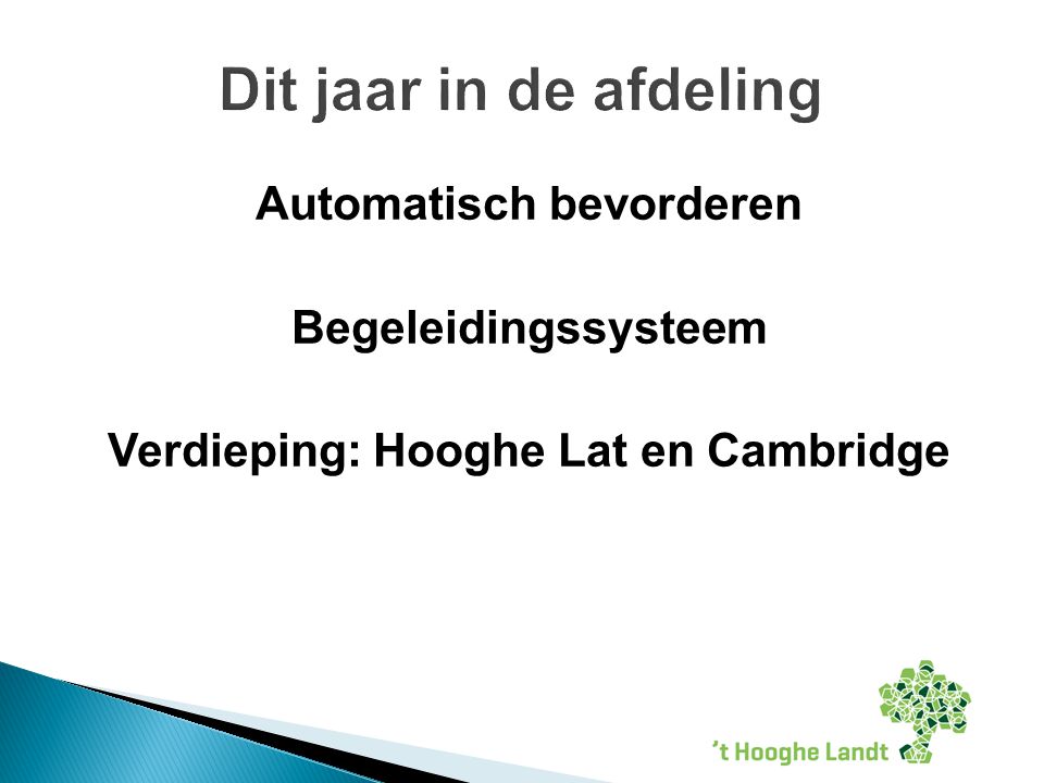 Automatisch bevorderen Begeleidingssysteem Verdieping: Hooghe Lat en Cambridge