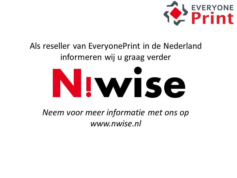 Als reseller van EveryonePrint in de Nederland informeren wij u graag verder Neem voor meer informatie met ons op