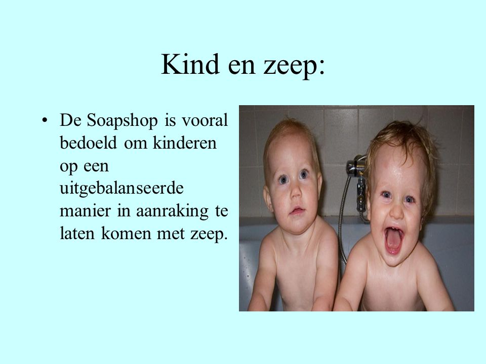Kind en zeep: De Soapshop is vooral bedoeld om kinderen op een uitgebalanseerde manier in aanraking te laten komen met zeep.