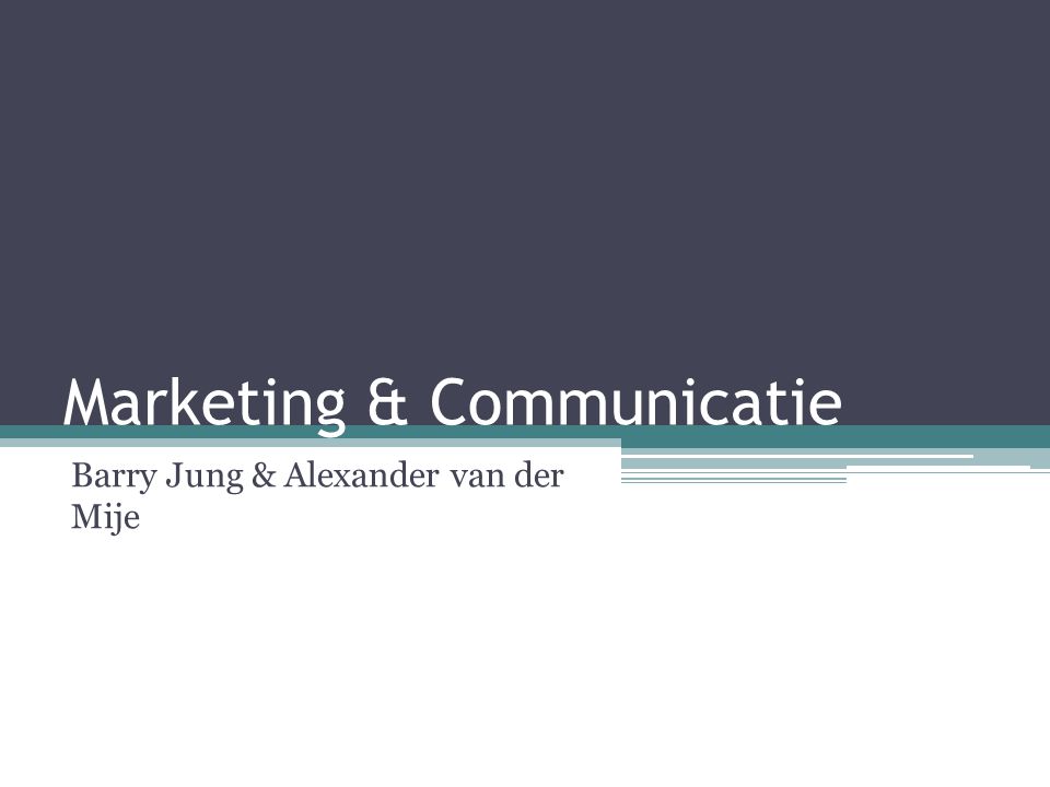 Marketing & Communicatie Barry Jung & Alexander van der Mije