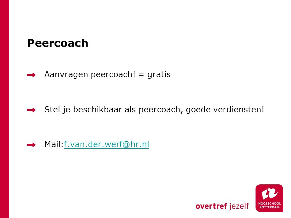 Peercoach Aanvragen peercoach. = gratis Stel je beschikbaar als peercoach, goede verdiensten.