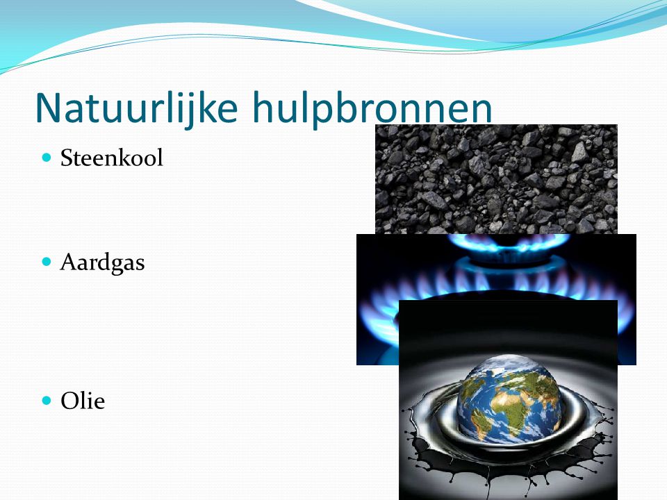 Natuurlijke hulpbronnen Steenkool Aardgas Olie