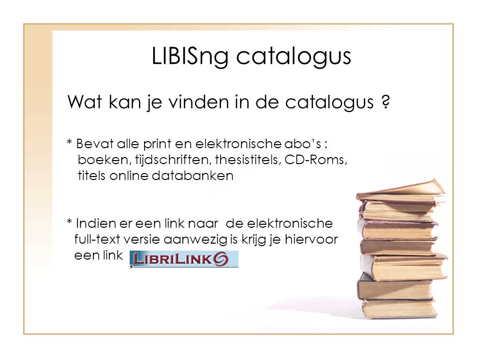 LIBISng catalogus Wat kan je vinden in de catalogus .