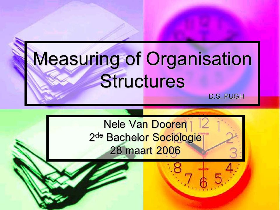 Measuring of Organisation Structures D.S.