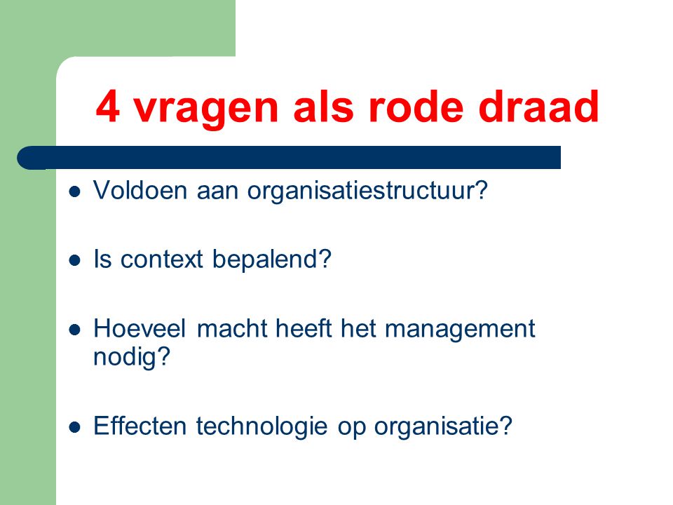 4 vragen als rode draad Voldoen aan organisatiestructuur.