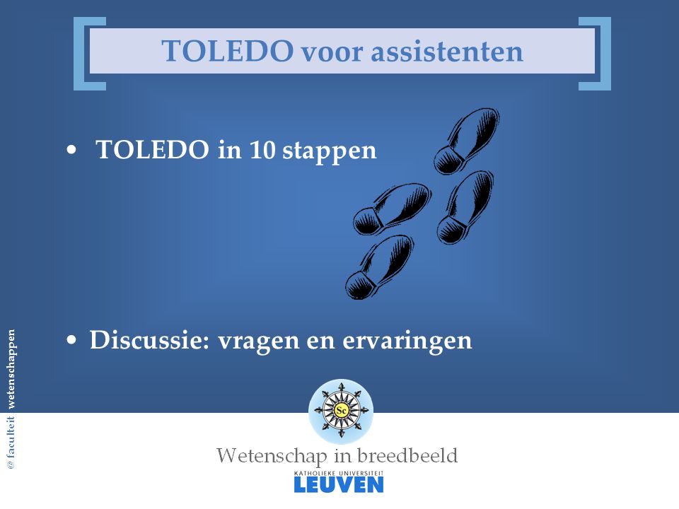@ faculteit wetenschappen TOLEDO voor assistenten TOLEDO in 10 stappen Discussie: vragen en ervaringen