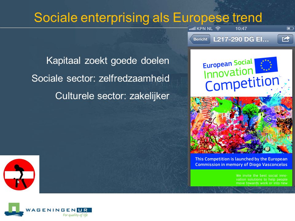 Sociale enterprising als Europese trend Kapitaal zoekt goede doelen Sociale sector: zelfredzaamheid Culturele sector: zakelijker
