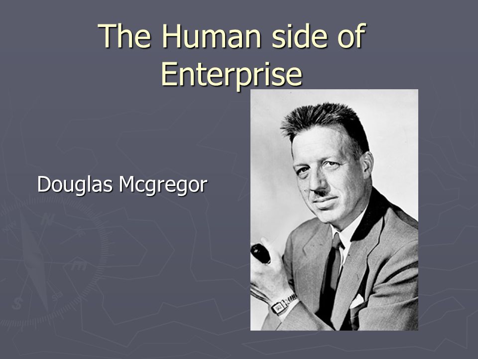 The Human side of Enterprise Douglas Mcgregor