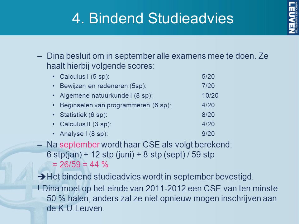 4. Bindend Studieadvies –Dina besluit om in september alle examens mee te doen.