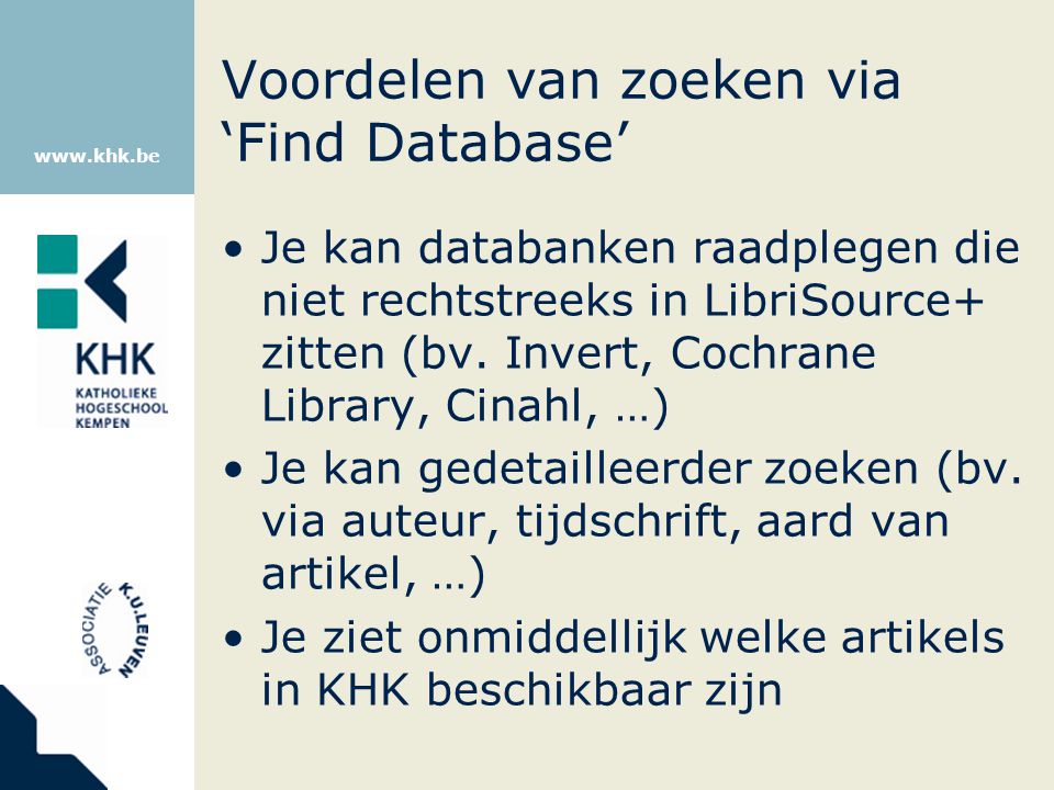 Voordelen van zoeken via ‘Find Database’ Je kan databanken raadplegen die niet rechtstreeks in LibriSource+ zitten (bv.