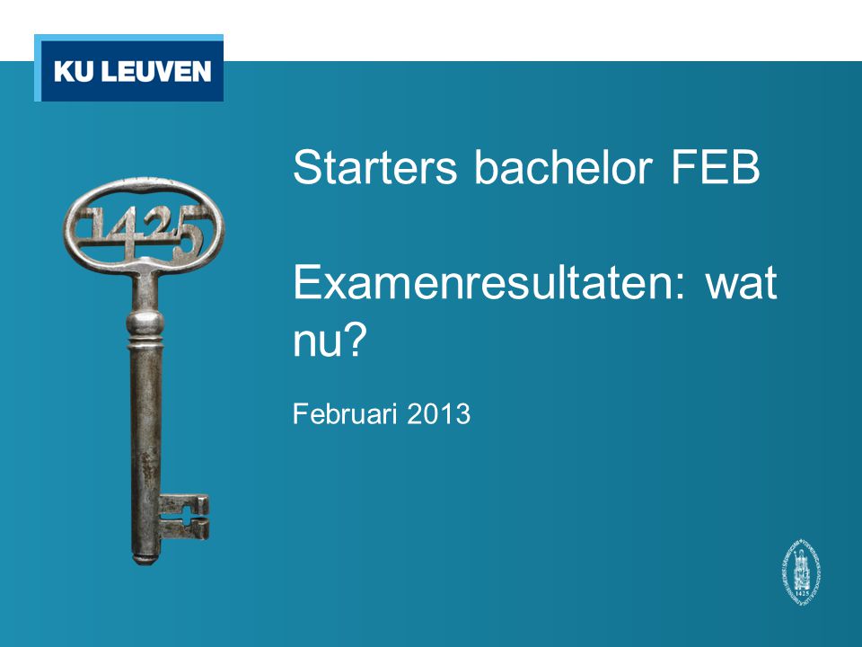 Starters bachelor FEB Examenresultaten: wat nu Februari 2013