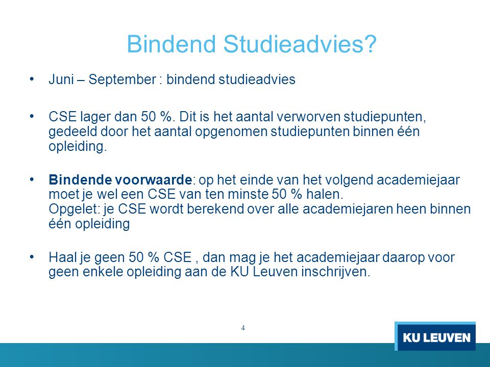 Bindend Studieadvies. 4 Juni – September : bindend studieadvies CSE lager dan 50 %.
