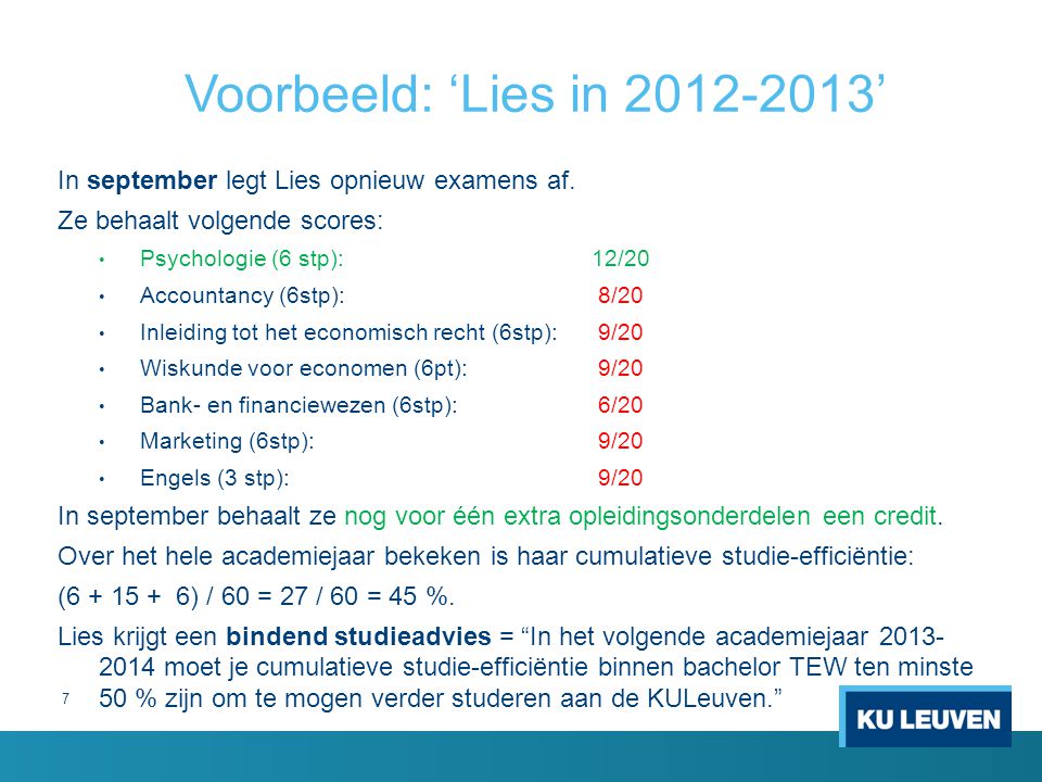 7 Voorbeeld: ‘Lies in ’ In september legt Lies opnieuw examens af.