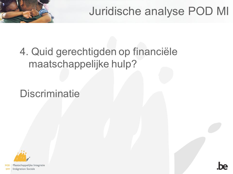 Juridische analyse POD MI 4. Quid gerechtigden op financiële maatschappelijke hulp Discriminatie