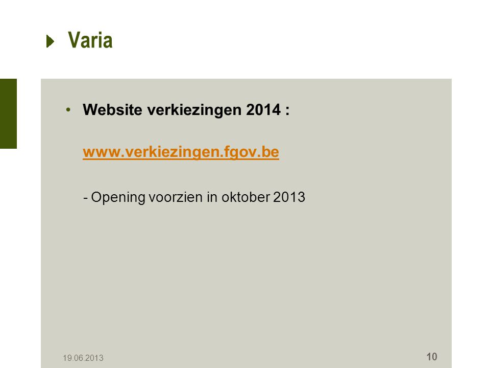 Varia Website verkiezingen 2014 :   -Opening voorzien in oktober