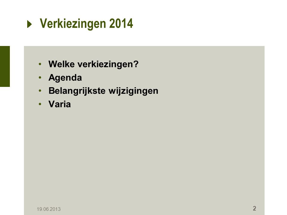 Verkiezingen 2014 Welke verkiezingen Agenda Belangrijkste wijzigingen Varia