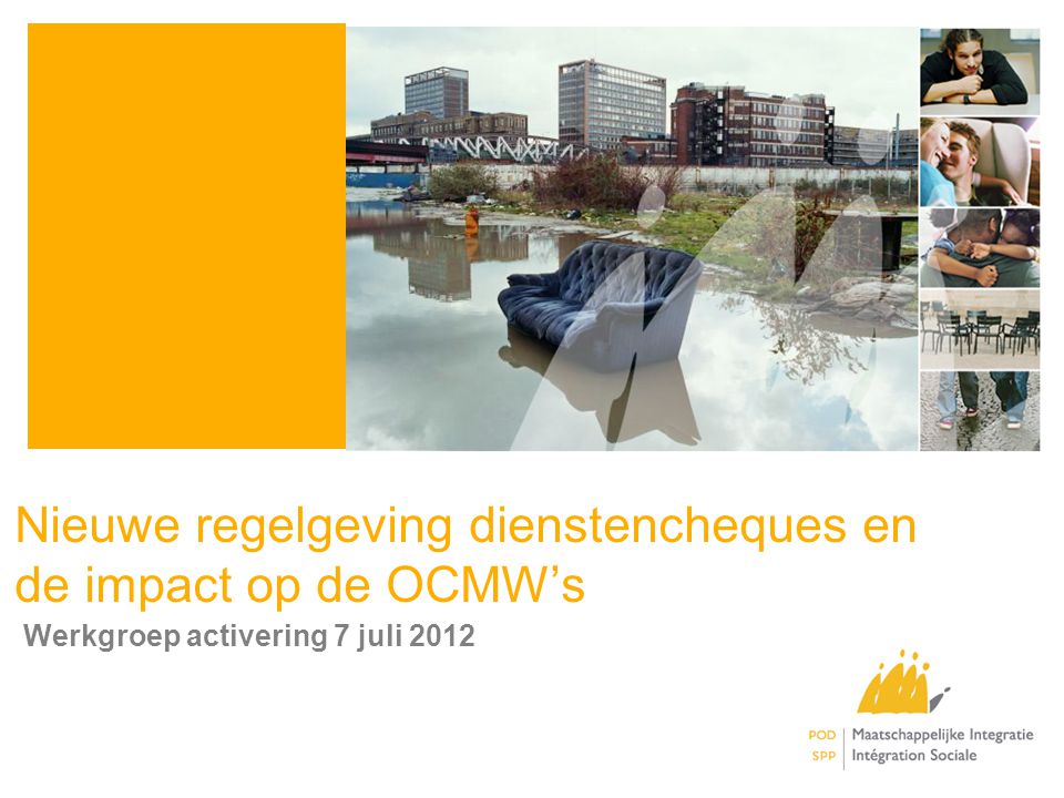 Nieuwe regelgeving dienstencheques en de impact op de OCMW’s Werkgroep activering 7 juli 2012