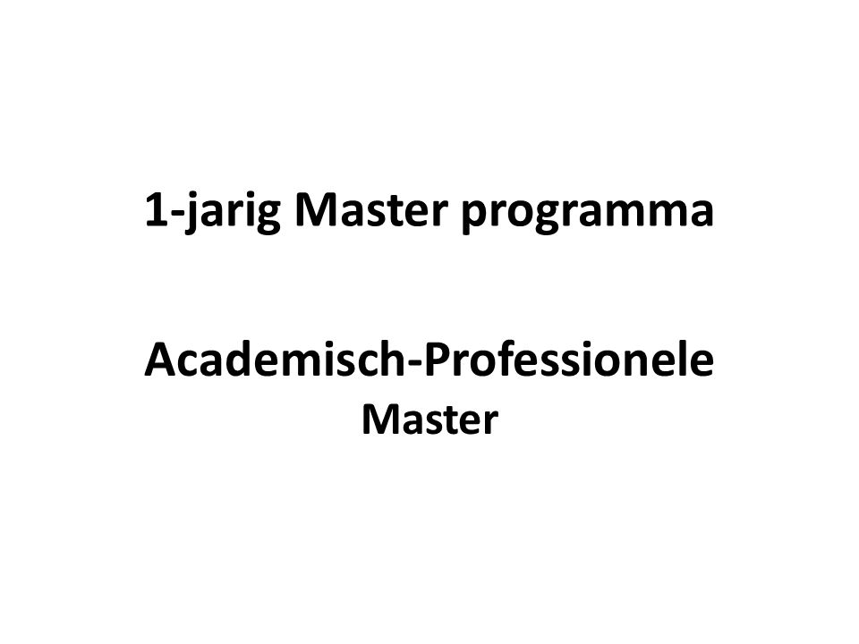 1-jarig Master programma Academisch-Professionele Master