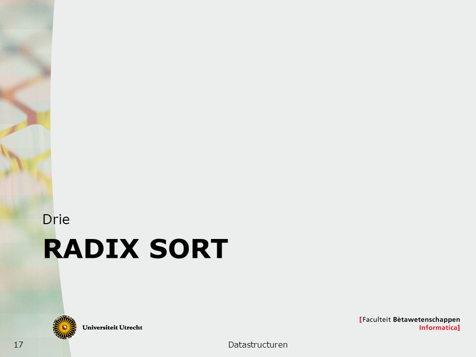 17 RADIX SORT Drie Datastructuren